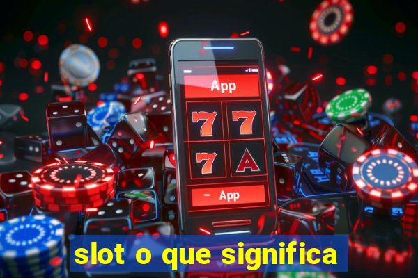 slot o que significa