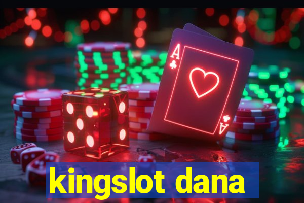 kingslot dana