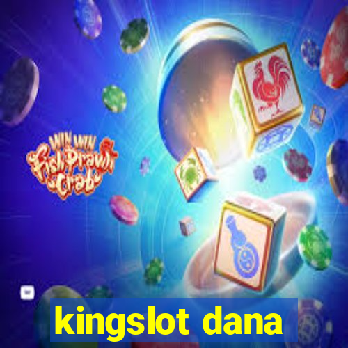 kingslot dana