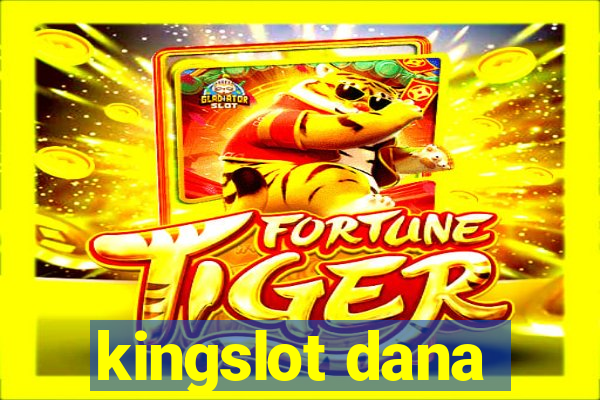 kingslot dana