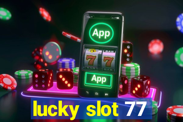 lucky slot 77