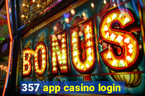 357 app casino login