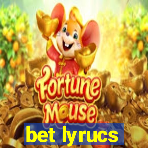 bet lyrucs