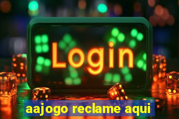 aajogo reclame aqui