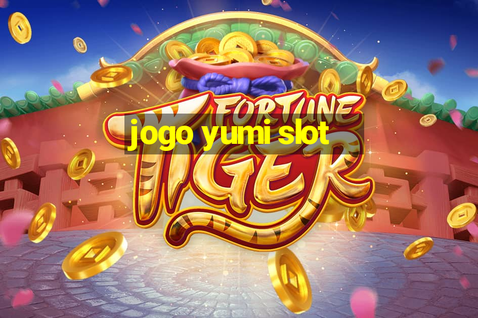 jogo yumi slot