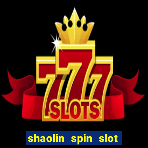 shaolin spin slot free play