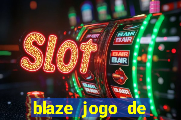 blaze jogo de apostas online