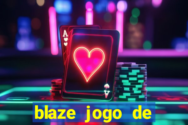 blaze jogo de apostas online