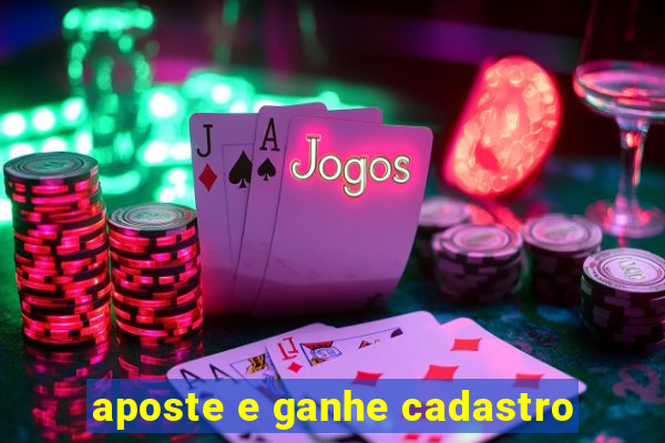 aposte e ganhe cadastro