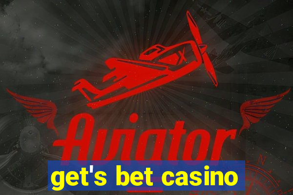 get's bet casino