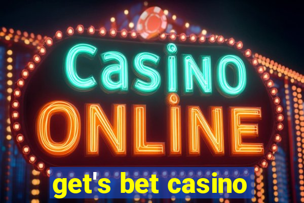 get's bet casino