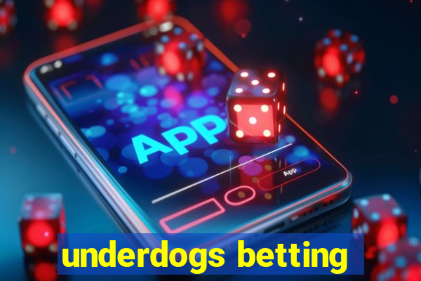 underdogs betting