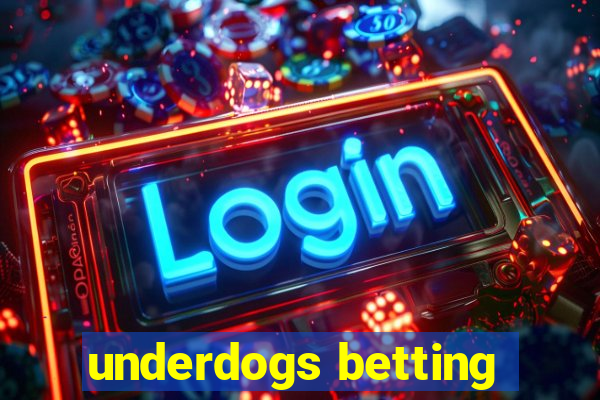 underdogs betting