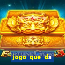 jogo que dá dinheiro na internet