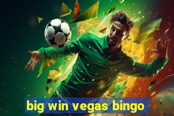 big win vegas bingo