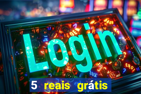 5 reais grátis para apostar cassino