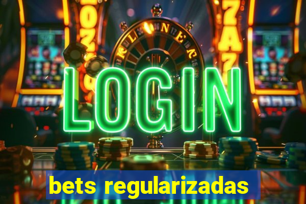 bets regularizadas