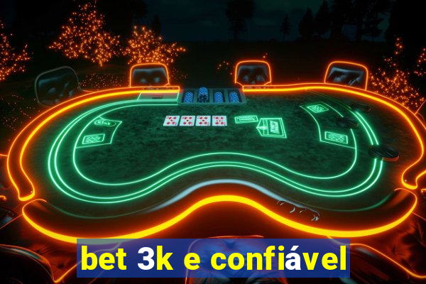 bet 3k e confiável