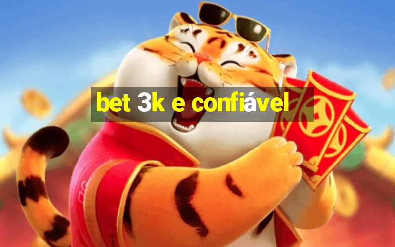 bet 3k e confiável