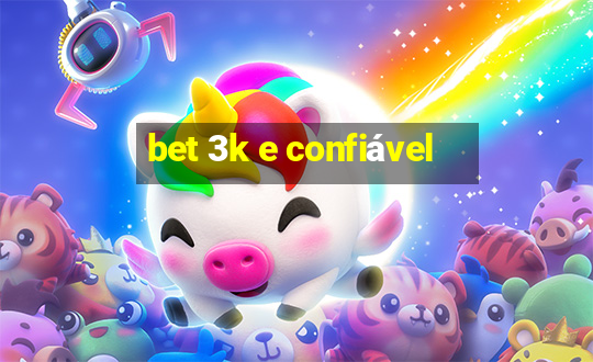 bet 3k e confiável