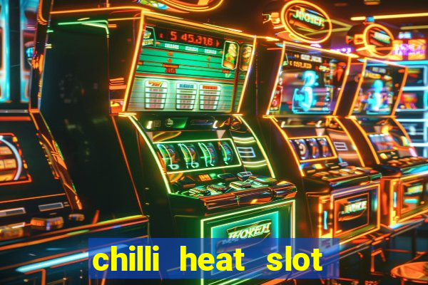 chilli heat slot soldi veri