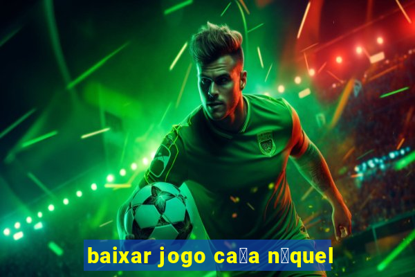 baixar jogo ca莽a n铆quel