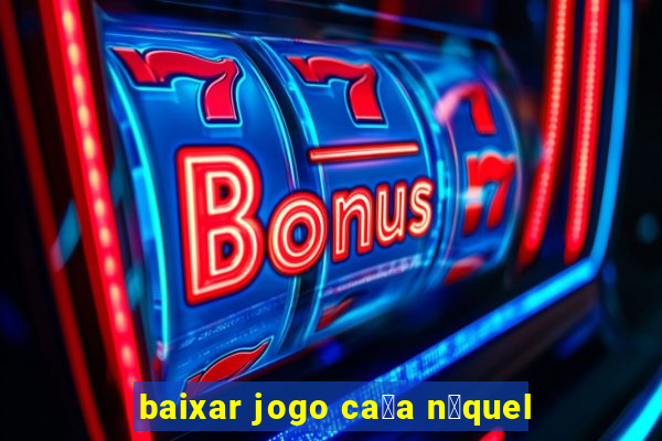 baixar jogo ca莽a n铆quel