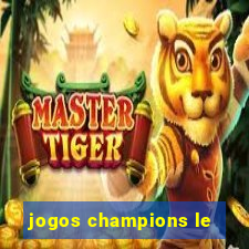 jogos champions le