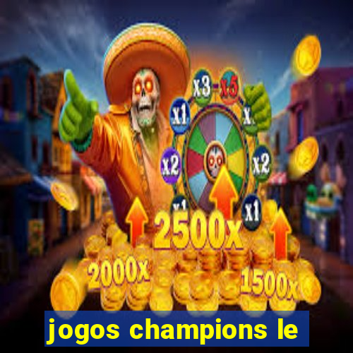 jogos champions le