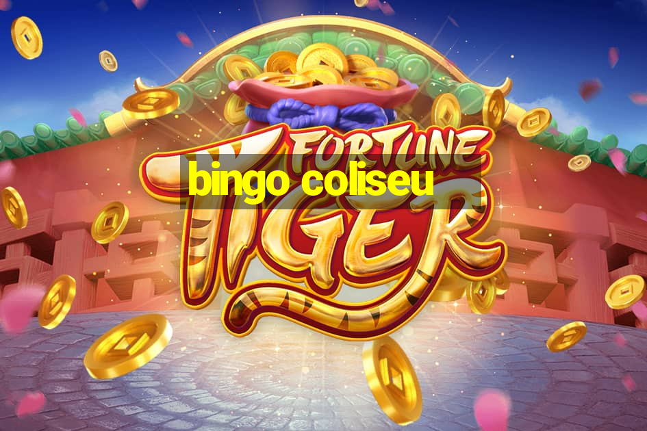 bingo coliseu