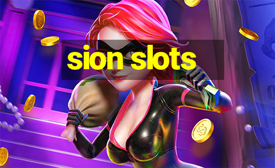 sion slots