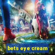 bets eye cream