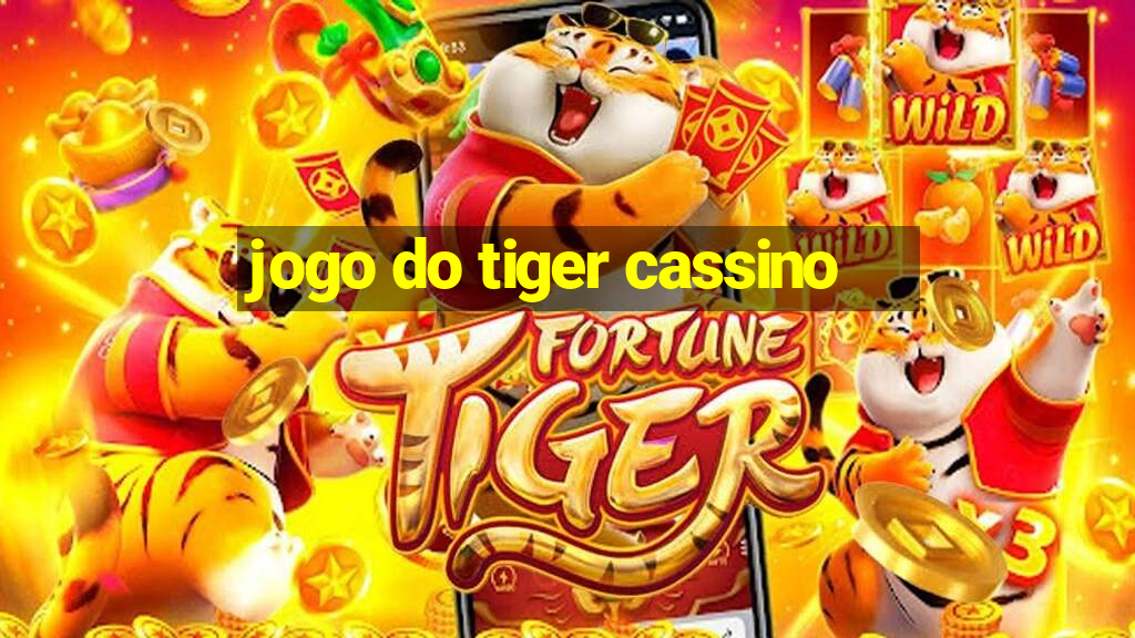 jogo do tiger cassino