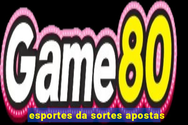 esportes da sortes apostas