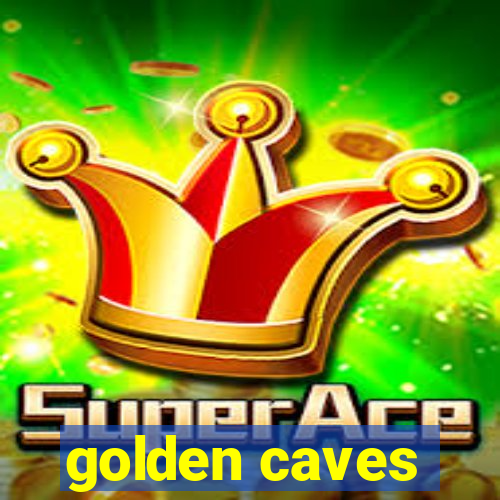 golden caves