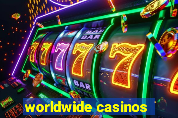 worldwide casinos