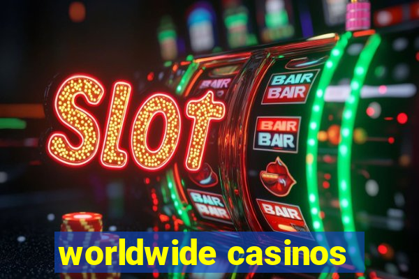 worldwide casinos