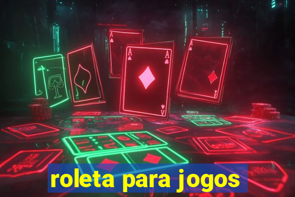 roleta para jogos