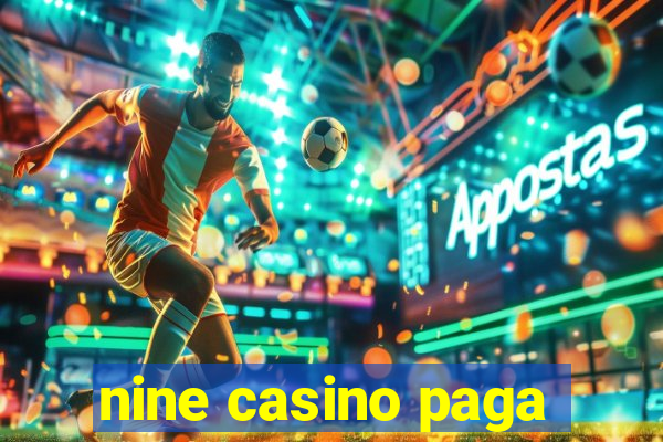 nine casino paga