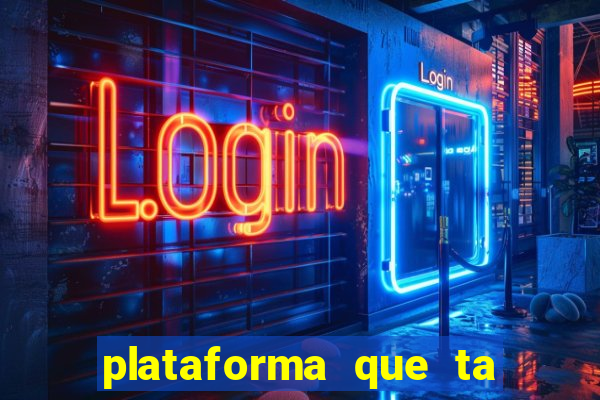 plataforma que ta pagando agora