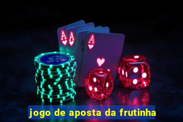 jogo de aposta da frutinha