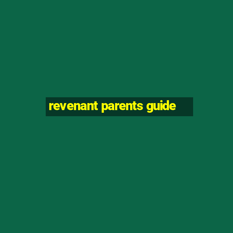 revenant parents guide