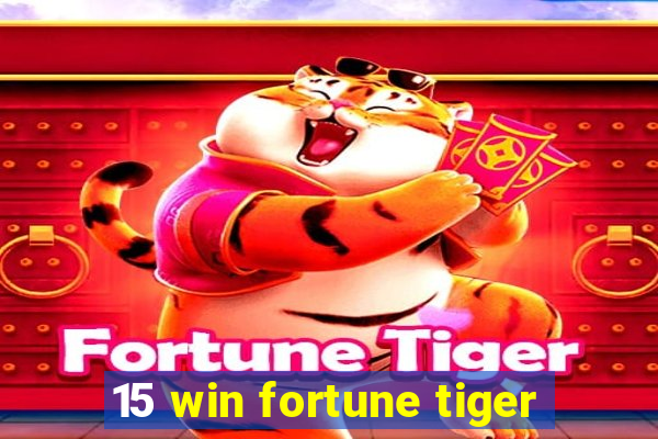 15 win fortune tiger