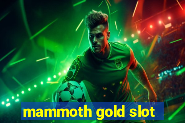 mammoth gold slot