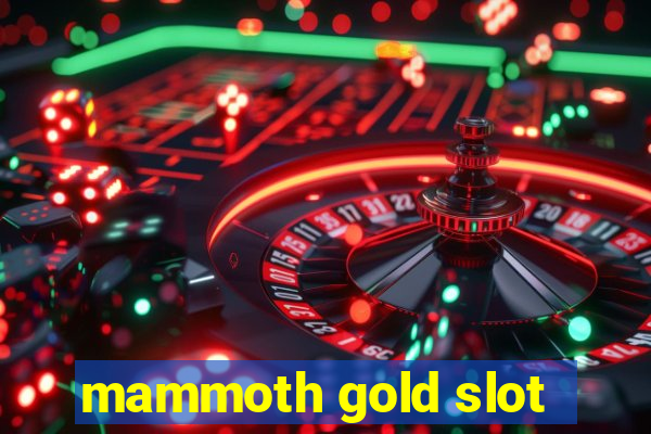 mammoth gold slot