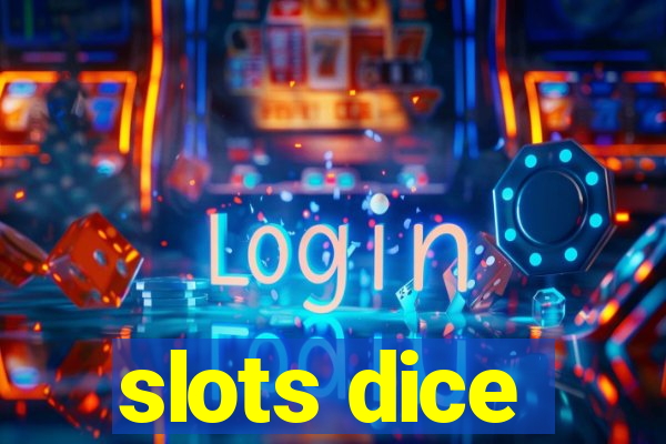 slots dice