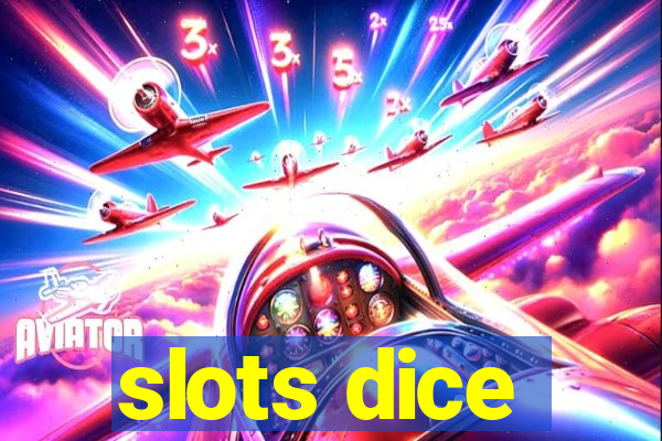 slots dice