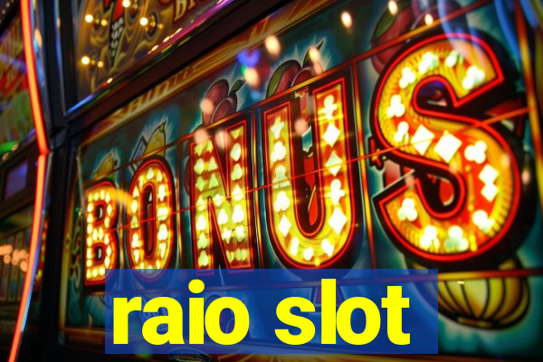 raio slot