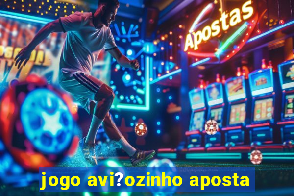 jogo avi?ozinho aposta