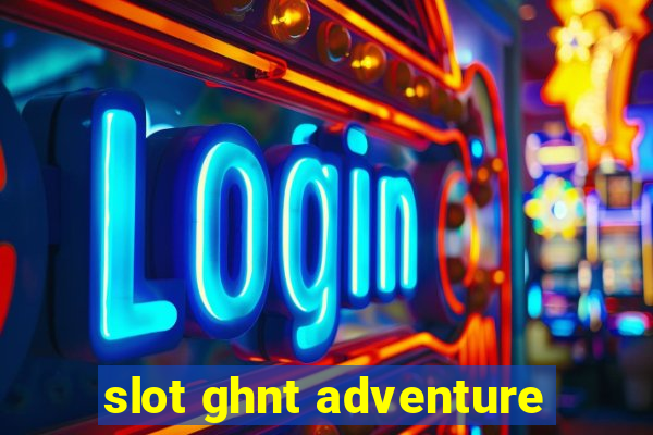 slot ghnt adventure